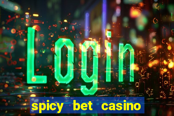 spicy bet casino como funciona